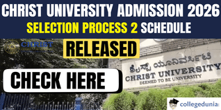 Christ University Bengaluru Admission 2026 Selection Process 2 Schedule Out; Check Now @christuniversity.in